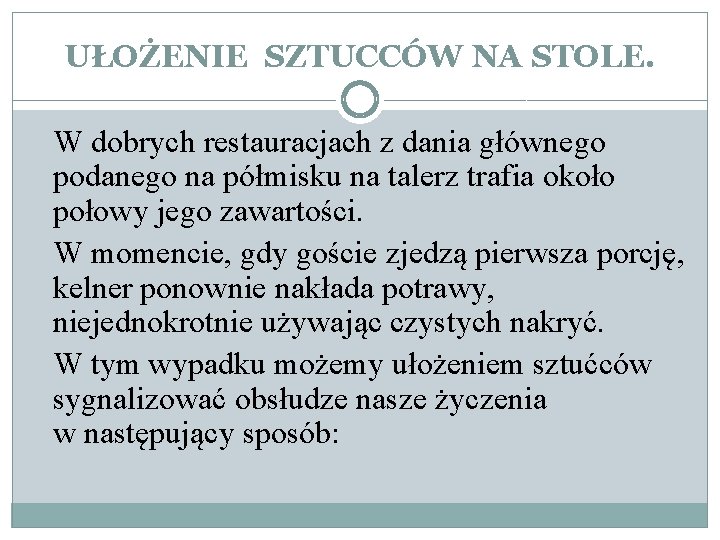 UŁOŻENIE SZTUCCÓW NA STOLE. W dobrych restauracjach z dania głównego podanego na półmisku na
