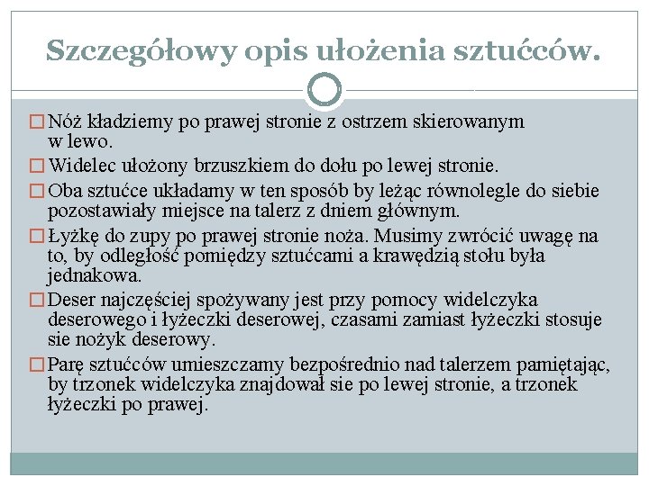 Szczegółowy opis ułożenia sztućców. � Nóż kładziemy po prawej stronie z ostrzem skierowanym w