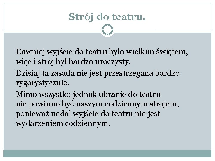 Strój do teatru. Dawniej wyjście do teatru było wielkim świętem, więc i strój był