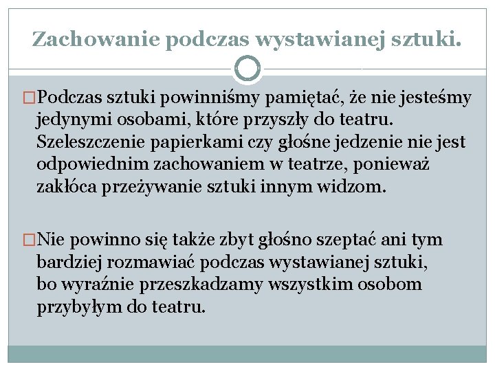 Zachowanie podczas wystawianej sztuki. �Podczas sztuki powinniśmy pamiętać, że nie jesteśmy jedynymi osobami, które