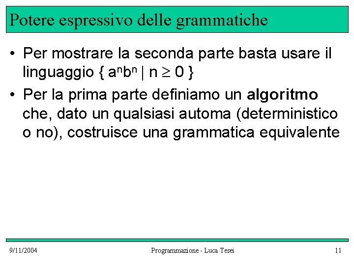 Potere espressivo delle grammatiche • Per mostrare la seconda parte basta usare il linguaggio