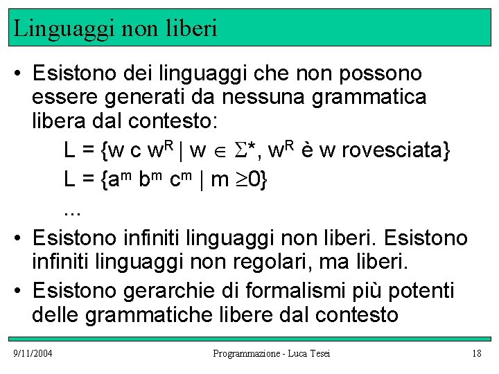 Linguaggi non liberi • Esistono dei linguaggi che non possono essere generati da nessuna