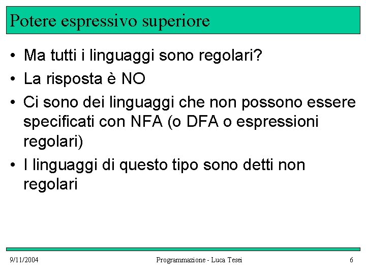 Potere espressivo superiore • Ma tutti i linguaggi sono regolari? • La risposta è