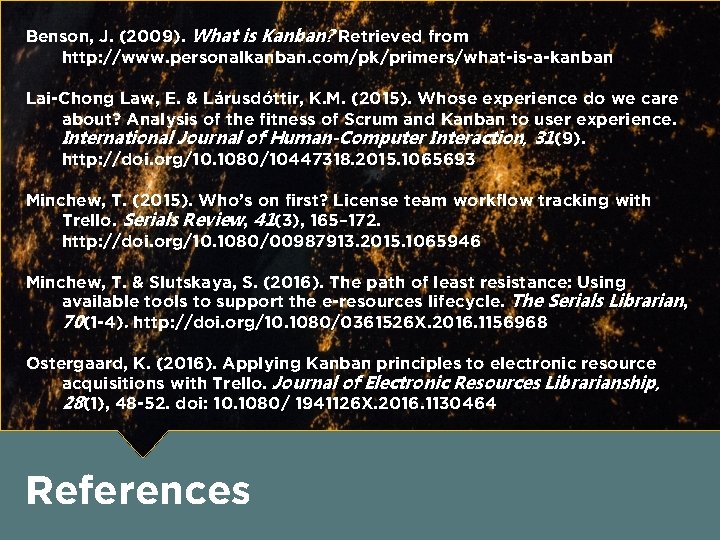 Benson, J. (2009). What is Kanban? Retrieved from http: //www. personalkanban. com/pk/primers/what-is-a-kanban Lai-Chong Law,