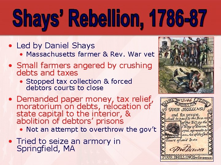  • Led by Daniel Shays • Massachusetts farmer & Rev. War vet •