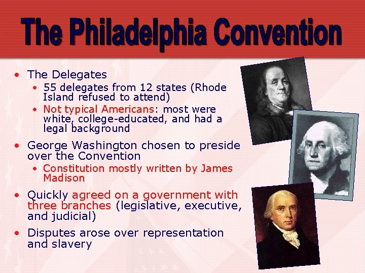  • The Delegates • 55 delegates from 12 states (Rhode Island refused to