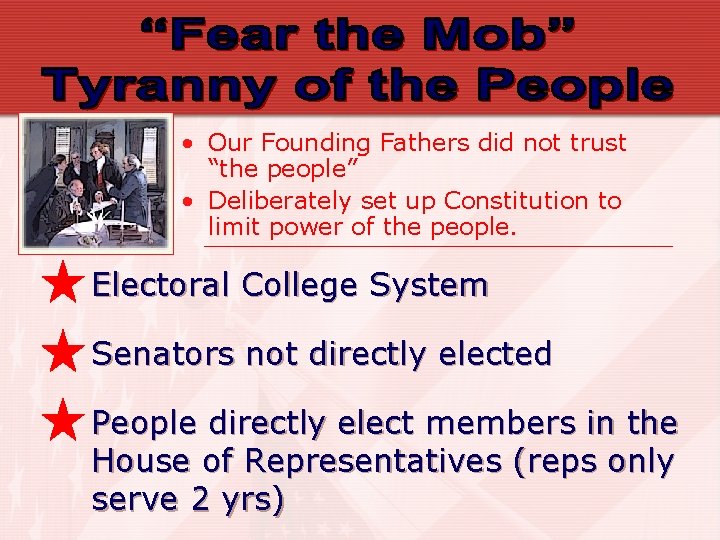  • Our Founding Fathers did not trust “the people” • Deliberately set up