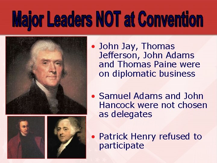  • John Jay, Thomas Jefferson, John Adams and Thomas Paine were on diplomatic