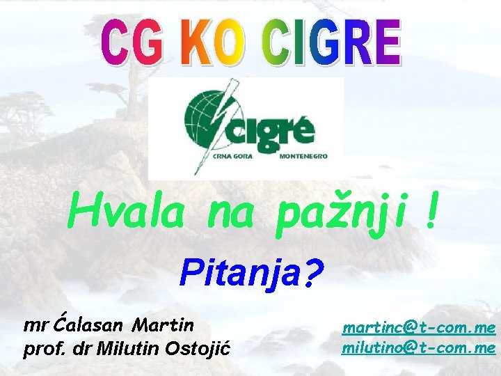 Hvala na pažnji ! Pitanja? mr Ćalasan Martin prof. dr Milutin Ostojić martinc@t-com. me