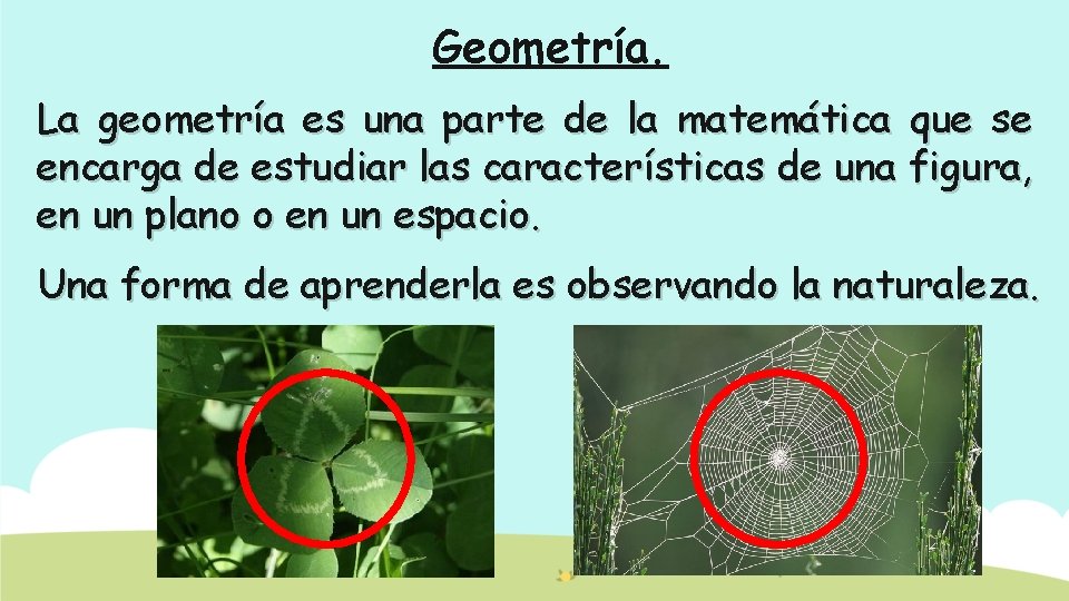 Geometría. La geometría es una parte de la matemática que se encarga de estudiar