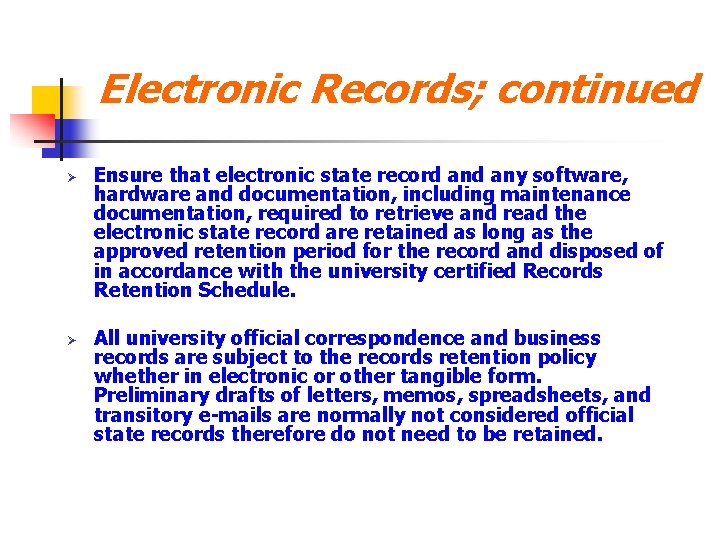 Electronic Records; continued Ø Ø Ensure that electronic state record any software, hardware and