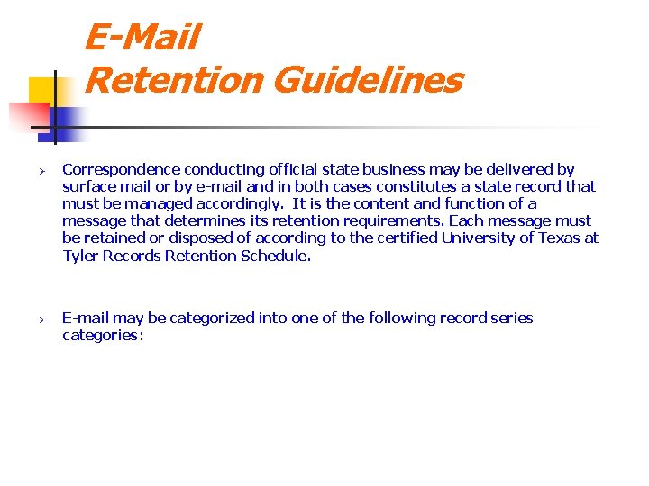 E-Mail Retention Guidelines Ø Ø Correspondence conducting official state business may be delivered by