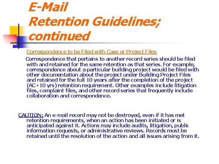 E-Mail Retention Guidelines; continued Correspondence to be Filed with Case or Project Files Correspondence