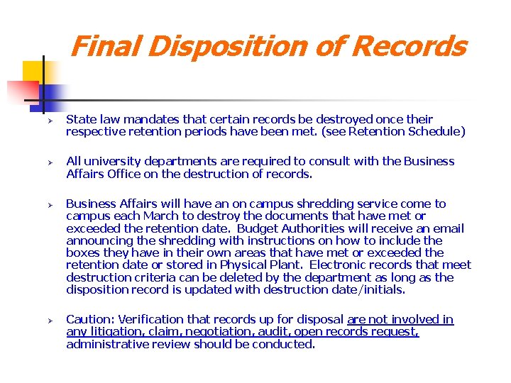 Final Disposition of Records Ø Ø State law mandates that certain records be destroyed