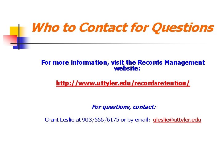 Who to Contact for Questions For more information, visit the Records Management website: http: