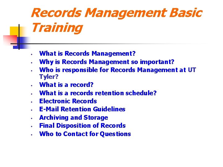 Records Management Basic Training • • • What is Records Management? Why is Records