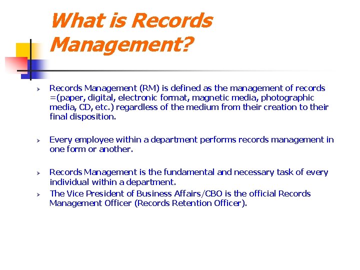 What is Records Management? Ø Ø Records Management (RM) is defined as the management