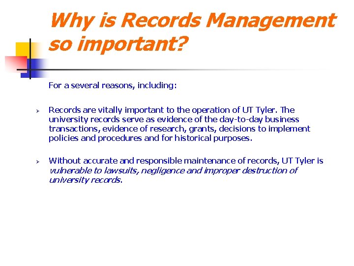 Why is Records Management so important? For a several reasons, including: Ø Ø Records
