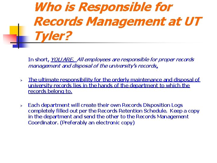 Who is Responsible for Records Management at UT Tyler? In short, YOU ARE. All