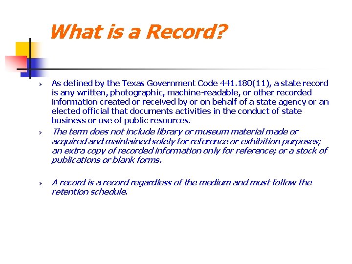 What is a Record? Ø Ø Ø As defined by the Texas Government Code