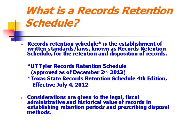 What is a Records Retention Schedule? Ø Records retention schedule* is the establishment of