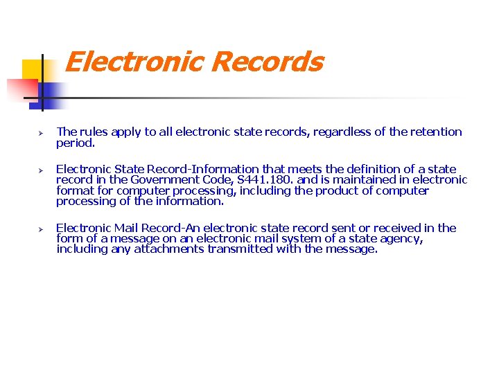Electronic Records Ø Ø Ø The rules apply to all electronic state records, regardless