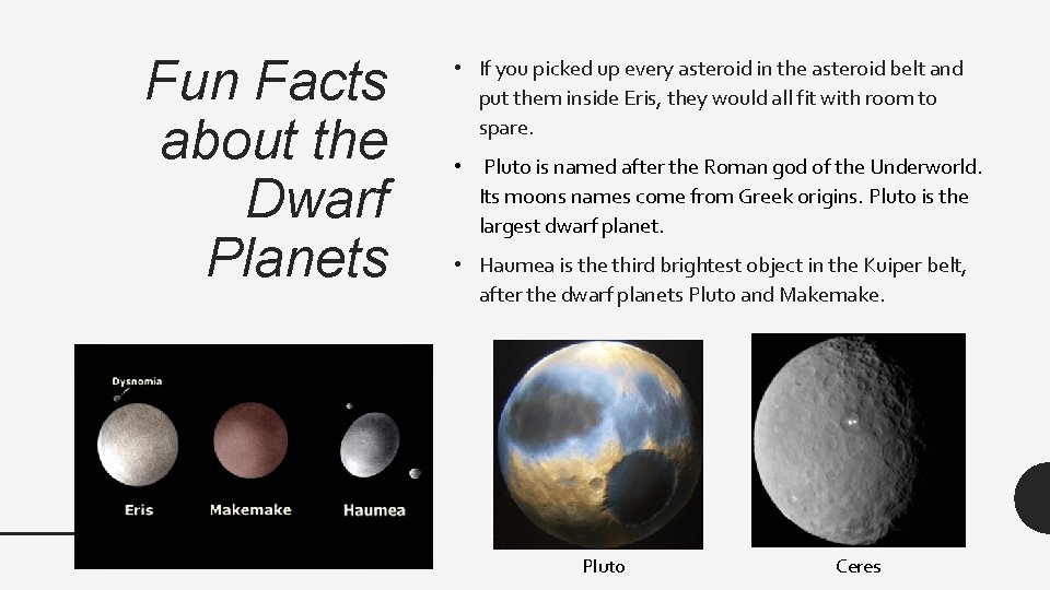 Fun Facts about the Dwarf Planets • If you picked up every asteroid in