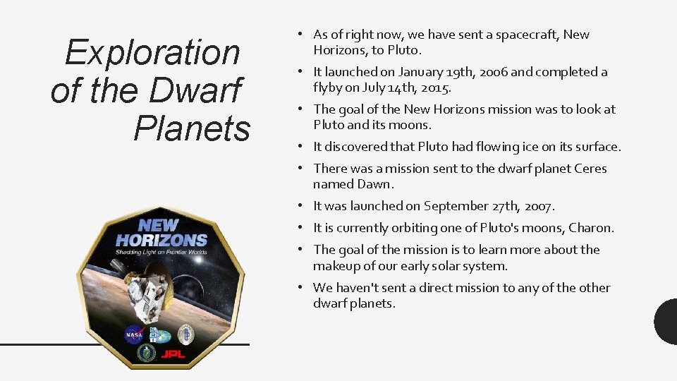 Exploration of the Dwarf Planets • As of right now, we have sent a