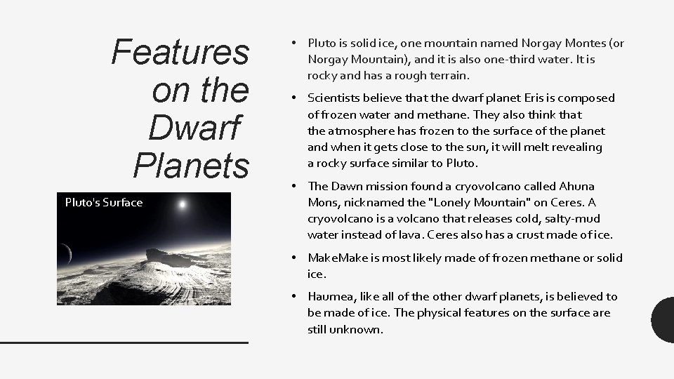 Features on the Dwarf Planets Pluto's Surface • Pluto is solid ice, one mountain