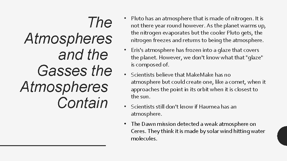 The Atmospheres and the Gasses the Atmospheres Contain • Pluto has an atmosphere that