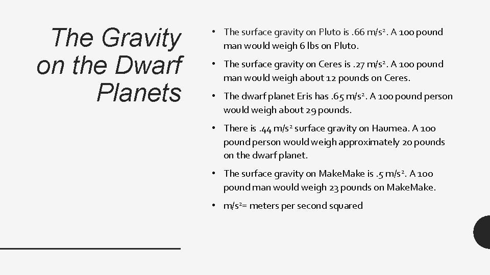 The Gravity on the Dwarf Planets • The surface gravity on Pluto is. 66