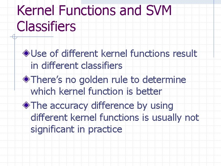 Kernel Functions and SVM Classifiers Use of different kernel functions result in different classifiers
