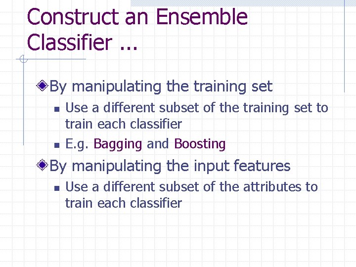 Construct an Ensemble Classifier. . . By manipulating the training set n n Use