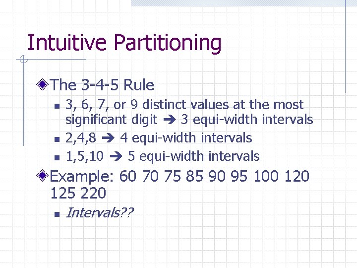 Intuitive Partitioning The 3 -4 -5 Rule n n n 3, 6, 7, or