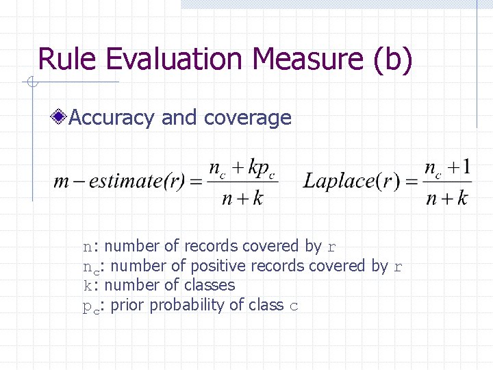 Rule Evaluation Measure (b) Accuracy and coverage n: number of records covered by r
