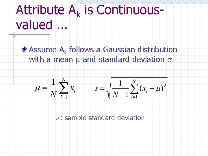 Attribute Ak is Continuousvalued. . . Assume Ak follows a Gaussian distribution with a