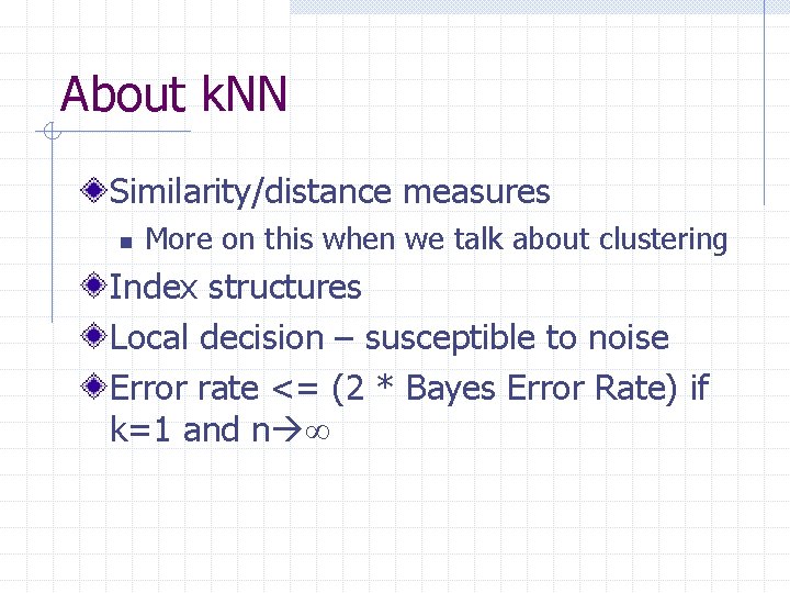 About k. NN Similarity/distance measures n More on this when we talk about clustering