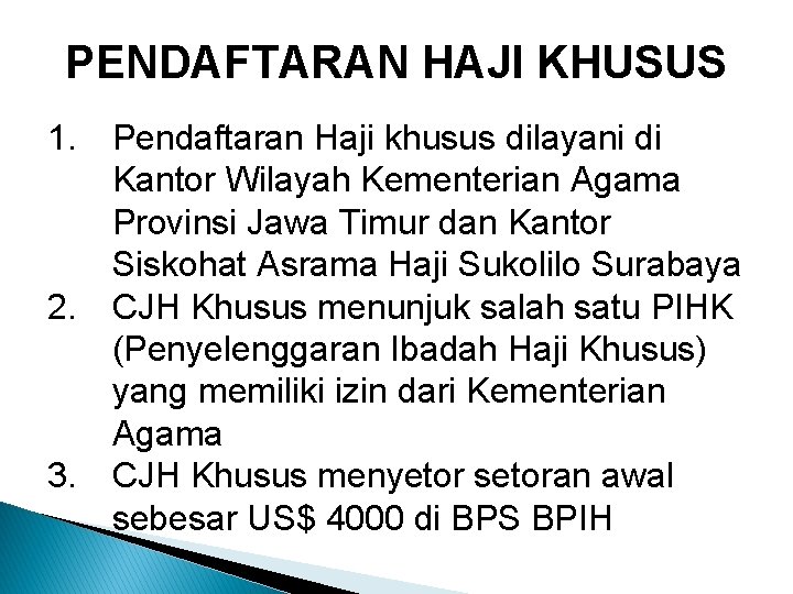 PENDAFTARAN HAJI KHUSUS 1. Pendaftaran Haji khusus dilayani di Kantor Wilayah Kementerian Agama Provinsi