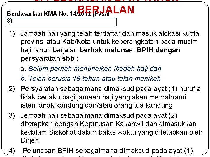 C. PELUNASAN BPIH TAHUN BERJALAN Berdasarkan KMA No. 14/2012 (Pasal 8) 1) Jamaah haji