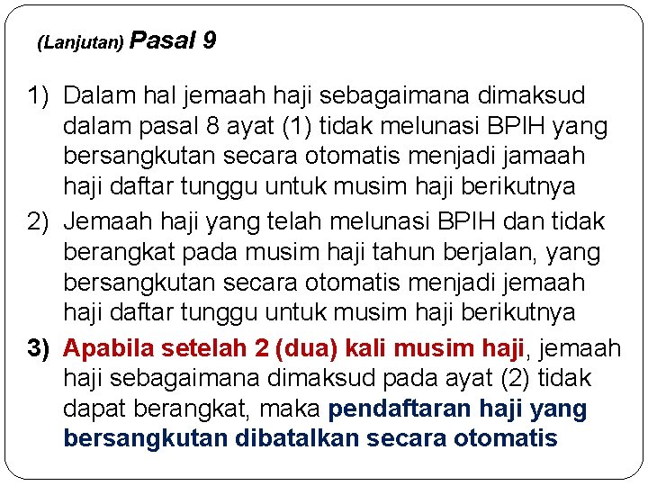 (Lanjutan) Pasal 9 1) Dalam hal jemaah haji sebagaimana dimaksud dalam pasal 8 ayat