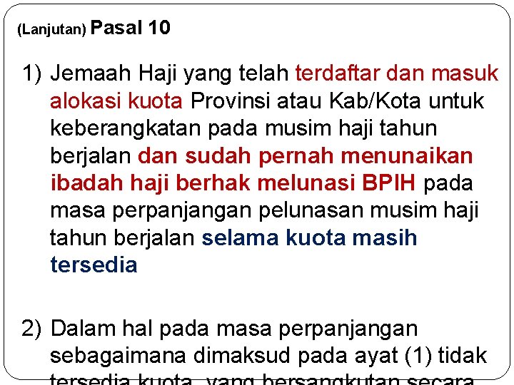 (Lanjutan) Pasal 10 1) Jemaah Haji yang telah terdaftar dan masuk alokasi kuota Provinsi