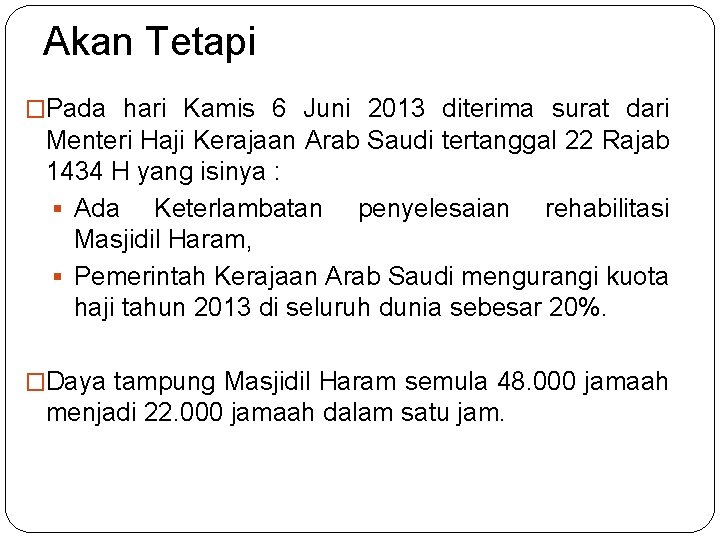 Akan Tetapi �Pada hari Kamis 6 Juni 2013 diterima surat dari Menteri Haji Kerajaan