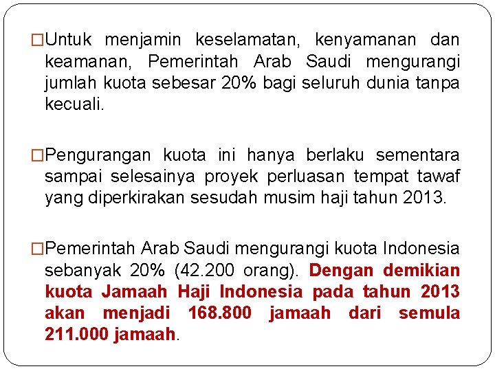 �Untuk menjamin keselamatan, kenyamanan dan keamanan, Pemerintah Arab Saudi mengurangi jumlah kuota sebesar 20%