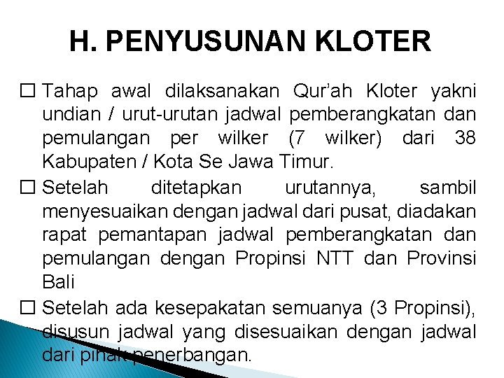 H. PENYUSUNAN KLOTER � Tahap awal dilaksanakan Qur’ah Kloter yakni undian / urut-urutan jadwal