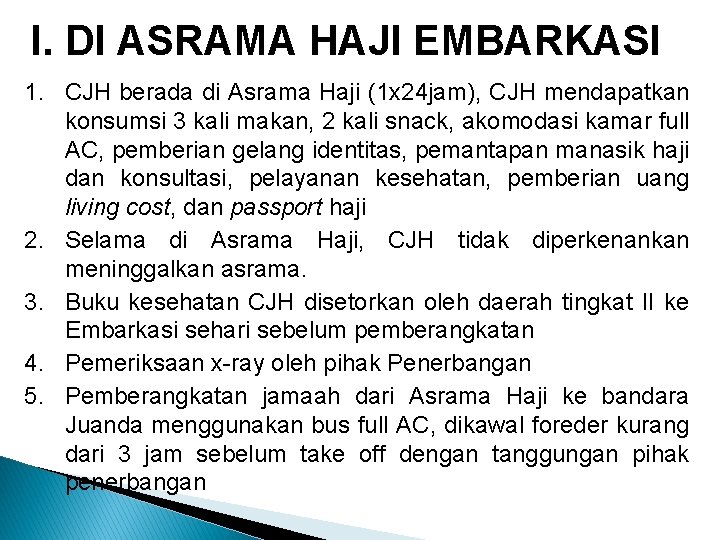 I. DI ASRAMA HAJI EMBARKASI 1. CJH berada di Asrama Haji (1 x 24