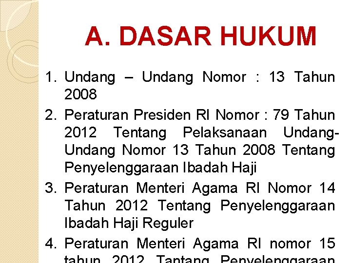 A. DASAR HUKUM 1. Undang – Undang Nomor : 13 Tahun 2008 2. Peraturan