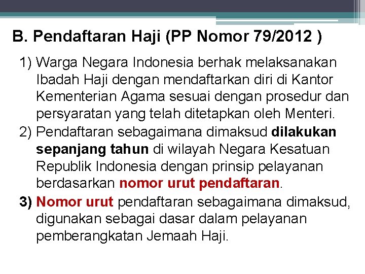 B. Pendaftaran Haji (PP Nomor 79/2012 ) 1) Warga Negara Indonesia berhak melaksanakan Ibadah