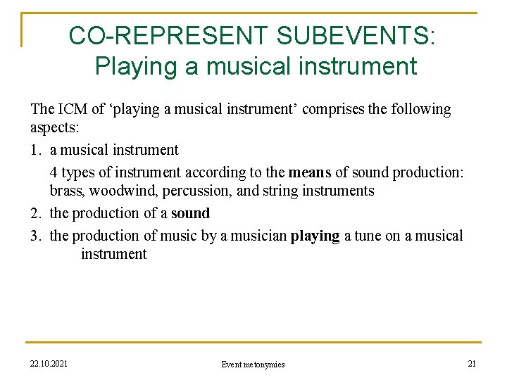 CO-REPRESENT SUBEVENTS: Playing a musical instrument The ICM of ‘playing a musical instrument’ comprises