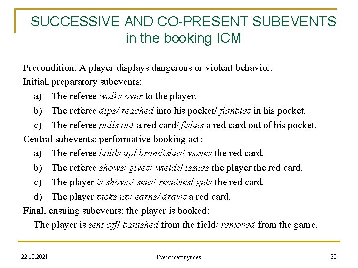 SUCCESSIVE AND CO-PRESENT SUBEVENTS in the booking ICM Precondition: A player displays dangerous or