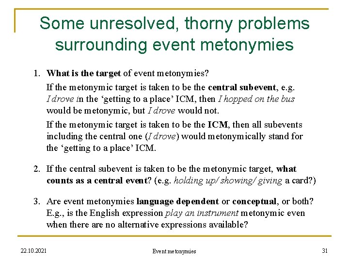 Some unresolved, thorny problems surrounding event metonymies 1. What is the target of event